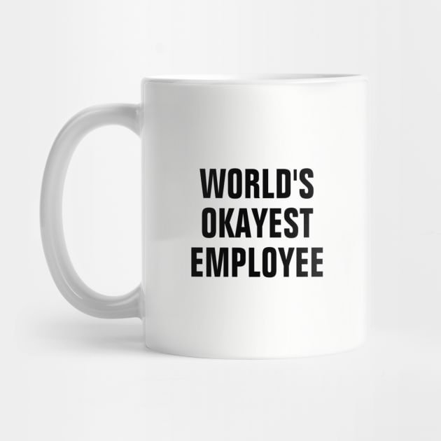 World's Okayest Employee - Black Text by SpHu24